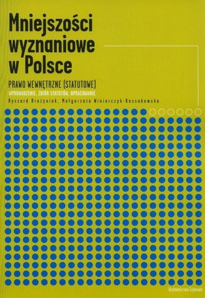 Ryszard Brożyniak, Małgorzata Winiarczyk-Kossakowska;  Mniejszości wyznaniowe w Polsce: prawo wewnętrzne (statutowe) / wprowadzenie, zbiór statutów