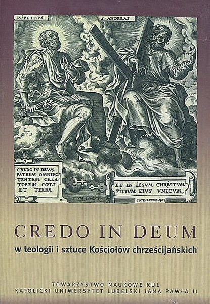 Credo in Deum w teologii i sztuce Kościołów chrześcijańskich, red. ks. Ryszard Knapiński, Aneta Kramiszewska