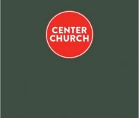 Timothy Keller, Center Church Europe. Doing Balanced, Gospel-Centered Ministry in Your City